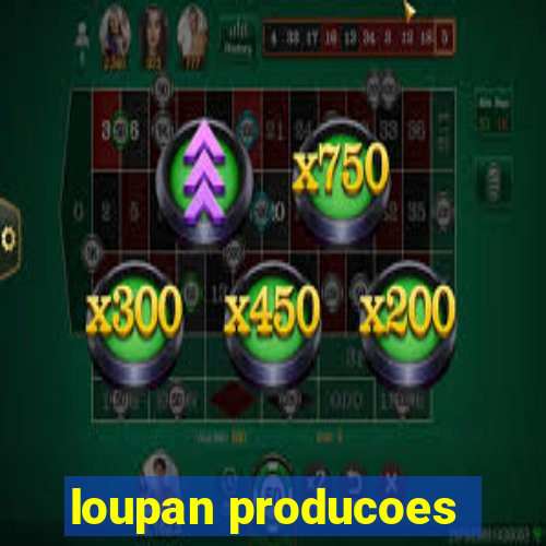 loupan producoes